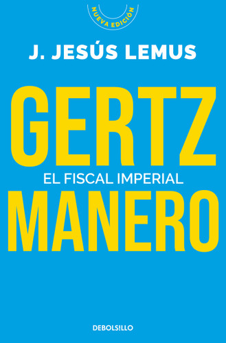 Gertz Manero. El fiscal imperial / Gertz Manero. The Imperial Prosecutor (Spanish Edition) by J. Jesús Lemus, 9786073850841