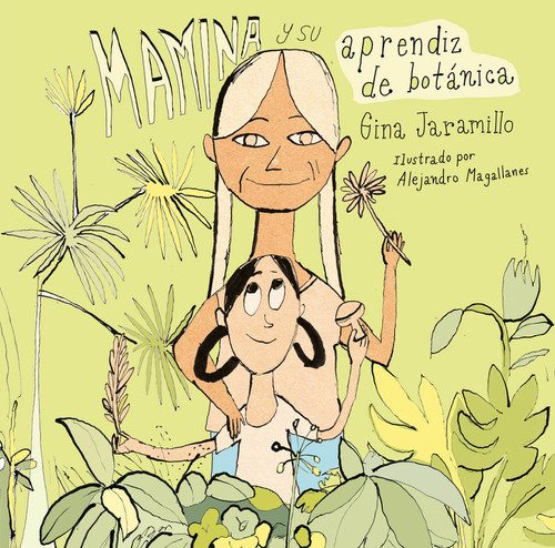 Mamina y su aprendiz de botánica / Mamina and Her Botanical Apprentice (Spanish Edition) by Gina Jaramillo, 9786073866705