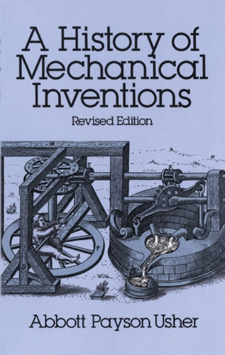 A History of Mechanical Inventions (Revised Edition) by Abbott Payson Usher, 9780486255934