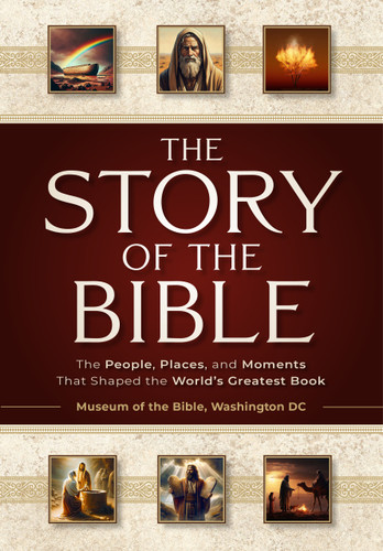 The Story of the Bible (The People, Places, and Moments That Shaped the World's Greatest Book) by The Museum of the Bible, 9798893175035