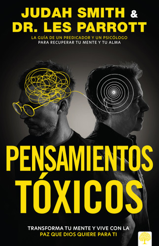 Pensamientos tóxicos (Transforma tu mente y vive con la paz que Dios quiere para ti.) (Spanish Edition) by Judah Smith, Dr. Les Parrott, 9781966427353