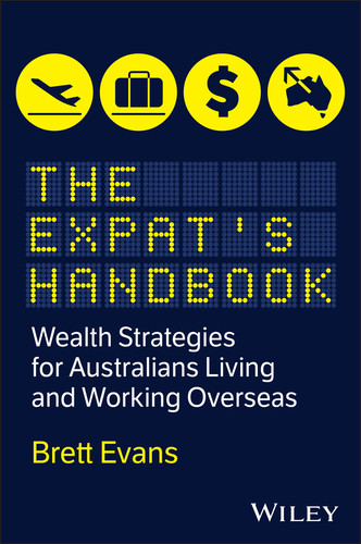 The Expat's Handbook (Wealth Strategies for Australians Living and Working Overseas) by Brett Evans, 9781394414543