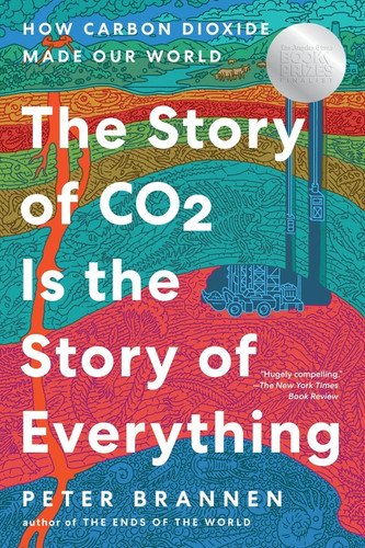 The Story of CO2 Is the Story of Everything (How Carbon Dioxide Made Our World) - 9780063036994 by Peter Brannen