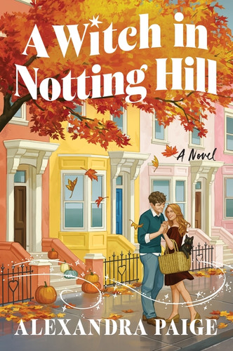 A Witch in Notting Hill (A Novel) by Alexandra Paige, 9780063482401