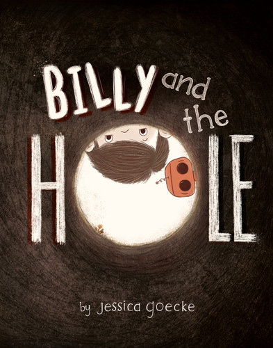 Billy and the Hole by Jessica Goecke, Jessica Goecke, 9780593695234