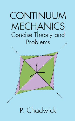 Continuum Mechanics (Concise Theory and Problems) by P. Chadwick, 9780486401805