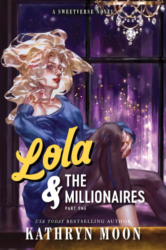 Lola & the Millionaires: Part One (Standard Edition) by Kathryn Moon, 9781464297861