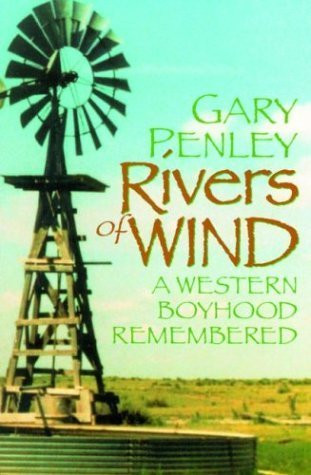 Rivers of Wind (A Western Boyhood Remembered) by Gary Penley, 9781589801974