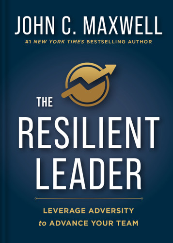 The Resilient Leader (Leverage Adversity to Advance your Team) by John C. Maxwell, 9781400351060