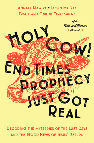 Holy Cow! End Times Prophecy Just Got Real (Decoding the Mysteries of the Last Days and the Good News of Jesus' Return) (Miniature Edition) by Chichi Onyekanne, Tracy Onyekanne, Annaly Mawire, Jason McKay, 9781400353446