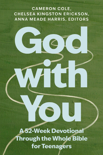 God with You (A 52-Week Devotional Through the Whole Bible for Teenagers) by Rooted Ministry, Cameron Cole, Chelsea Kingston Erickson, Anna Meade Harris, 9780310169031