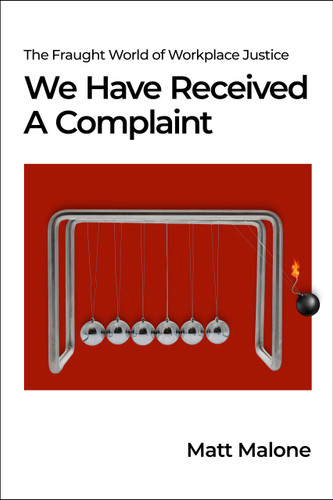 We Have Received A Complaint (US Edition) (The Fraught World of Workplace Justice) by Matt Malone, 9781990823626