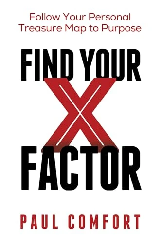 Find Your X Factor (Follow Your Personal Treasure Map to Purpose) by Paul Comfort, 9781636988856