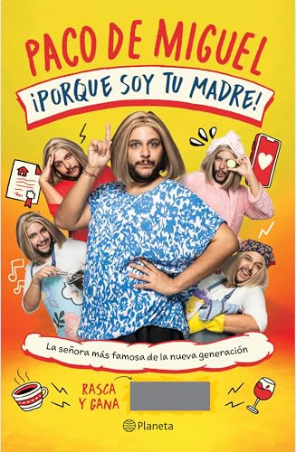 ¡Porque soy tu madre!: La señora más famosa de la nueva generación / Because I'm Your Mother!: The Most Famous Mom of the New Generation (Spanish Edition) by Paco de Miguel, Lups Borja, Alejandra Carbajal Islas, 9786073930307