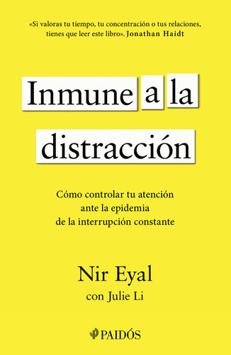 Inmune a la distracción: Cómo controlar tu atención ante la epidemia de la interrupción constante / Indistractable (Spanish Edition) by Nir Eyal, 9786076390894