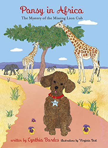 Pansy in Africa (The Mystery of the Missing Lion Cub) by Cynthia Bardes, Virginia Best, 9780692984574