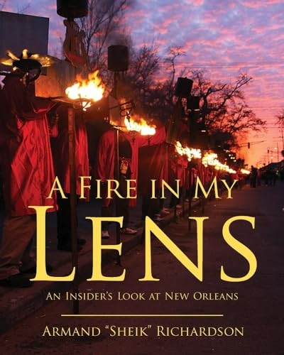 Fire in My Lens, A (An Insider's Look at New Orleans) by Armand Richardson, 9781455624065