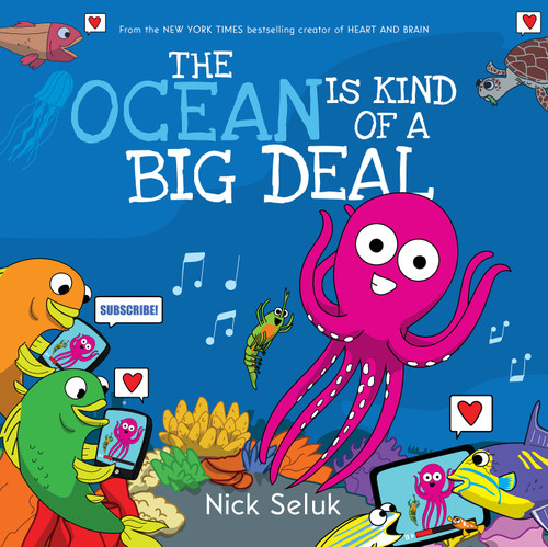 The Ocean Is Kind of a Big Deal by Nick Seluk, Nick Seluk, 9781338314656