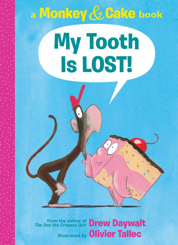 My Tooth Is LOST! (Monkey & Cake) by Drew Daywalt, Olivier Tallec, 9781338143881