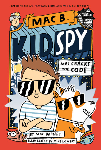 Mac Cracks the Code (Mac B., Kid Spy #4) by Mac Barnett, Mike Lowery, 9781338594232