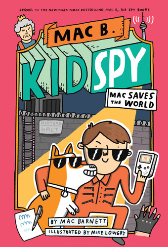 Mac Saves the World (Mac B., Kid Spy #6) by Mac Barnett, Mike Lowery, 9781338742459