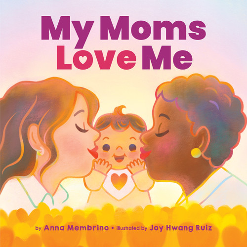 My Moms Love Me - 9781338811964 by Anna Membrino, Joy Hwang Ruiz, 9781338811964