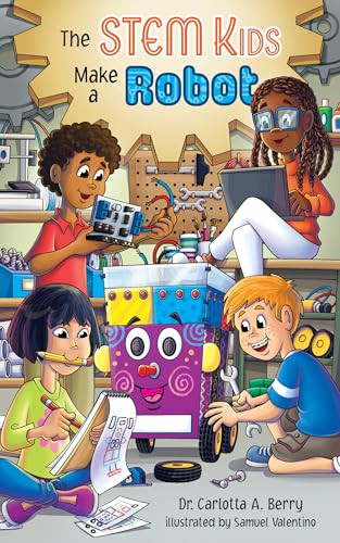 The STEM Kids Make a Robot by Carlotta Berry, Samuel Valentino, 9798899770098