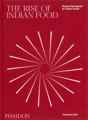 The Rise of Indian Food (Recipes Reimagined by Trèsind Studio) by Liam Collens, Massimo Bottura, 9781837292035