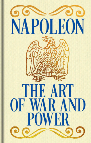 Napoleon's The Art of War and Power (Gilded Pocket Edition) (Miniature Edition) by Napoleon Bonaparte, 9781398867048