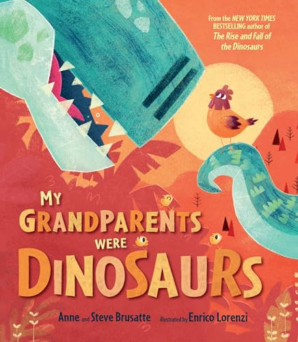 My Grandparents Were Dinosaurs by Steve Brusatte, Anne Brusatte, Enrico Lorenzi, 9781464291968