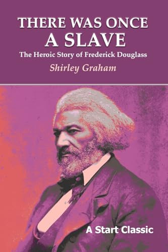 There Was Once a Slave: The Heroic Story of Frederick Douglass by Shirley Graham, 9798880925568