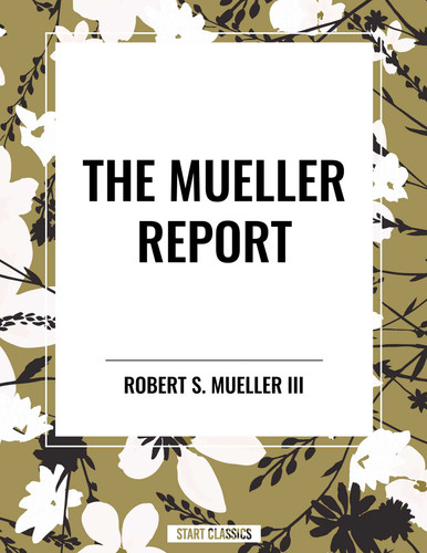 Mueller Report by Robert S. Mueller, III, 9798880918379