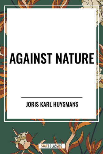 Against Nature by Joris Karl Huysmans, 9798880901333