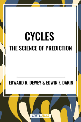 Cycles the Science of Prediction - 9798880903597 by Edward  R. Dewey, Edward F. Dakin, 9798880903597