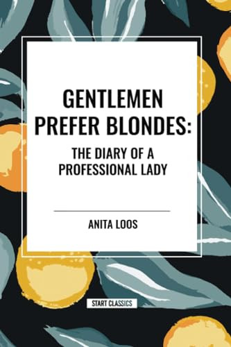 Gentlemen Prefer Blondes: The Diary of a Professional Lady - 9798880905034 by Anita Loos, 9798880905034