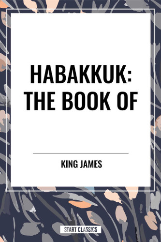 HABAKKUK: The Book of by King James, 9798880905225