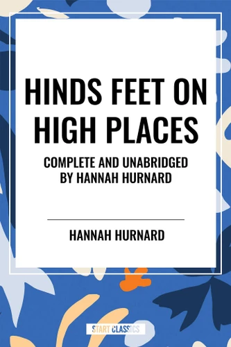 Hinds Feet on High Places Complete and Unabridged by Hannah Hurnard - 9798880905492 by Hannah Hurnard, 9798880905492