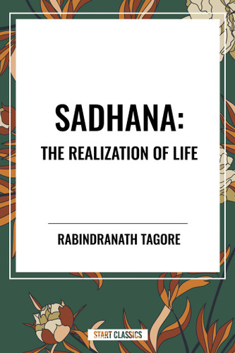 Sadhana: The Realization of Life - 9798880910892 by Rabindranath Tagore, 9798880910892