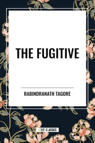 Fugitive by Rabindranath Tagore, 9798880915705