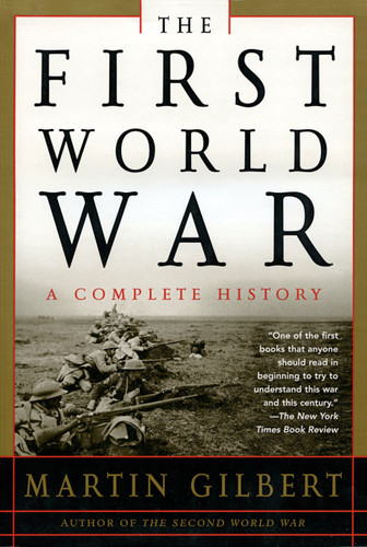 The First World War: A Complete History (A Complete History) by Martin Gilbert, 9780805076172