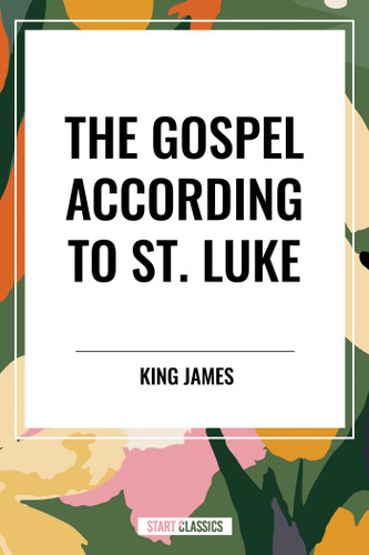 Gospel According to ST. LUKE by King James, 9798880916016