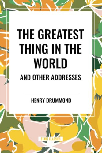 Greatest Thing in the World and Other Addresses - 9798880916177 by Henry Drummond, 9798880916177