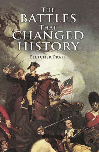 The Battles that Changed History by Fletcher Pratt, 9780486411293