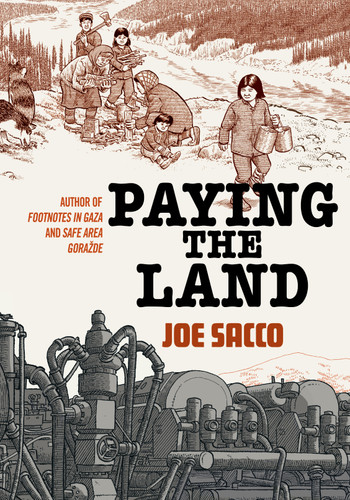 Paying the Land by Joe Sacco, 9781627799034