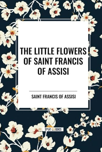 Little Flowers of Saint Francis of Assisi by Saint Francis of Assisi, 9798880917495