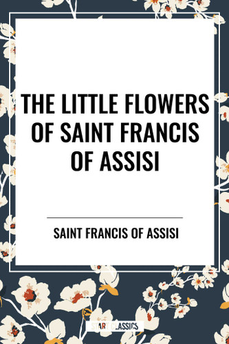 Little Flowers of Saint Francis of Assisi - 9798880917501 by Saint Francis of Assisi, Arthur Livingston