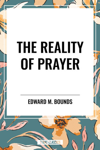 Reality of Prayer - 9798880919710 by Edward M. Bounds, 9798880919710
