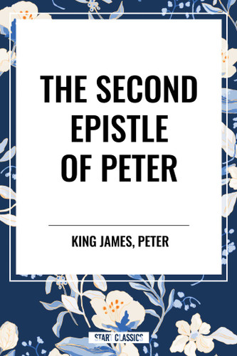 Second Epistle of PETER by King James, Peter, 9798880920525