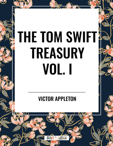 Tom Swift Treasury Vol. I by Victor Appleton, 9798880921867