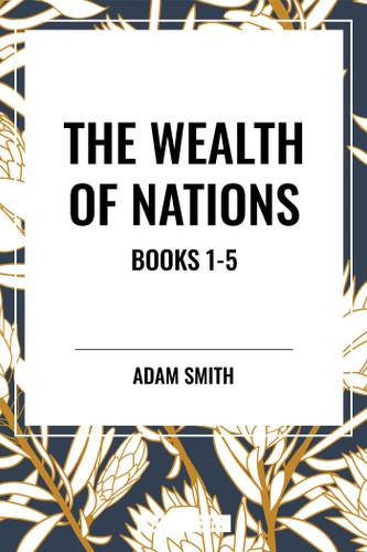 Wealth of Nations: Books 1-5 - 9798880922475 by Adam Smith, 9798880922475
